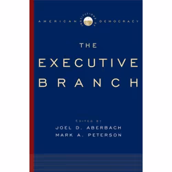 ISBN Institutions of American Democracy ( The Executive Branch ), Joel D. Aberbach, Mark A. Peterson, 640 pages, Anglais, Oxf ...