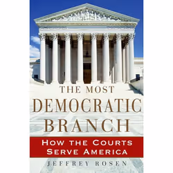 ISBN The Most Democratic Branch ( How the Courts Serve America ), Jeffrey Rosen, 256 pages, Anglais, Oxford University Press, ...