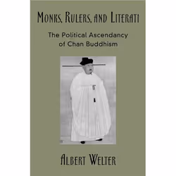 ISBN Monks Rulers and Literati ( The Political Ascendancy of Chan Buddhism ), Albert Welter, 334 pages, Anglais, Oxford Unive ...