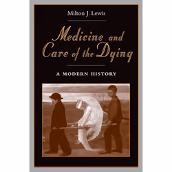 ISBN Medicine and Care of the Dying ( A Modern History ), 288 pages