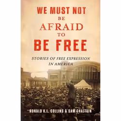 ISBN We Must Not Be Afraid to Be Free ( Stories of Free Expression in America ), Ronald K.L. Collins, Sam Chaltain, 448 pages ...