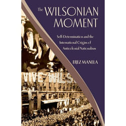 ISBN The Wilsonian Moment ( Self-Determination and the International Origins of Anticolonial Nationalism )