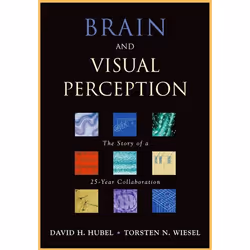ISBN Brain and Visual Perception ( The Story of a 25-year Collaboration ), David H. Hubel, Torsten N. Wiesel, 744 pages, Angl ...