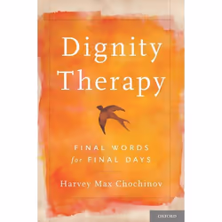 ISBN Dignity Therapy ( Final Words for Final Days ), Harvey Max Chochinov, 224 pages, Anglais, Oxford University Press, 26/01 ...