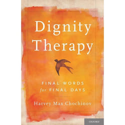 Dignity Therapy: Final Words for Final Days Harvey Max Chochinov