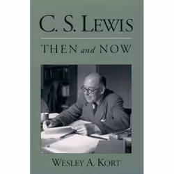 ISBN C.S. Lewis Then and Now, Wesley A. Kort, 208 pages, Anglais, Oxford University Press, 28/10/2004, unisexe