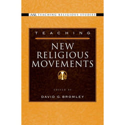 Teaching New Religious Movements, Aar Teaching Religious Studies Series