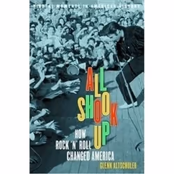 ISBN All Shook Up : How Rock 'n' Roll Changed America, Musique, Anglais, 240 pages