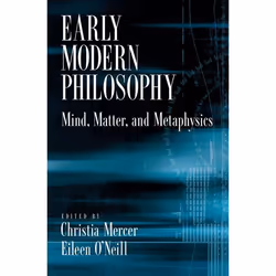 ISBN Early Modern Philosophy ( Mind Matter and Metaphysics ), Christia Mercer, Eileen O'Neill, 320 pages, Anglais, Oxford Uni ...