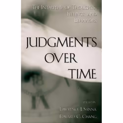 ISBN Judgments Over Time ( The Interplay of Thoughts Feelings and Behaviors ), Lawrence J. Sanna, Edward C. Chang, Anglais, O ...