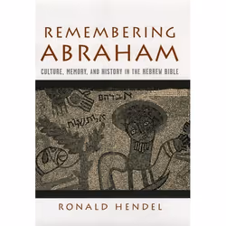 ISBN Remembering Abraham ( Culture Memory and History in the Hebrew Bible ), Ronald Hendel, 216 pages, Anglais, Oxford Univer ...