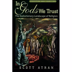 ISBN In Gods We Trust ( The Evolutionary Landscape of Religion ), Scott Atran, 388 pages, Anglais, Oxford University Press, 0 ...