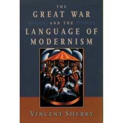 The Great War And The Language Of Modernism