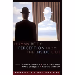 ISBN Human Body Perception from the Inside Out, Günther Knoblich, Ian M. Thornton, Marc Grosjean, Maggie Shiffrar, Anglais, O ...