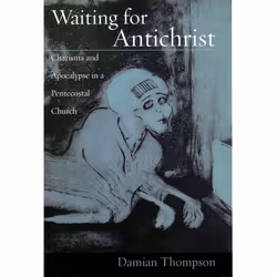 ISBN Waiting for Antichrist ( Charisma and Apocalypse in a Pentecostal Church ), Damian Thompson, Anglais, Oxford University  ...