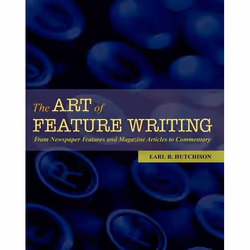 ISBN The Art of Feature Writing ( From Newspaper Features and Magazine Articles to Commentary ), 368 pages