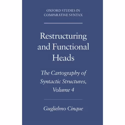 ISBN Restructuring and Functional Heads ( The Cartography of Syntactic Structures Volume 4 ), Guglielmo Cinque, 232 pages, An ...