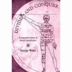 ISBN Divide and Conquer ( A Comparative History of Medical Specialization ), George Weisz, 392 pages, Anglais, Oxford Univers ...