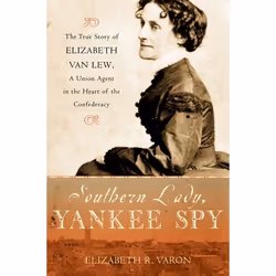 ISBN Southern Lady Yankee Spy ( The True Story of Elizabeth Van Lew a Union Agent in the Heart of the Confederacy ), Elizabet ...