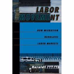 ISBN Labor Movement ( How Migration Regulates Labor Markets ), Harald Bauder, Anglais, Oxford University Press, 09/03/2006, u ...