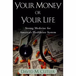 ISBN Your Money or Your Life ( Strong Medicine for America's Health Care System ), David M. Cutler, Anglais, Oxford Universit ...