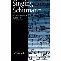ISBN Singing Schumann ( An Interpretive Guide for Performers ), Richard Miller, 260 pages, Anglais, Oxford University Press, ...