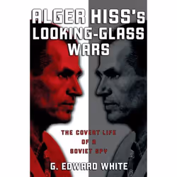 ISBN Alger Hiss's Looking-Glass Wars ( The Covert Life of a Soviet Spy ), G. Edward White, 320 pages, Anglais, Oxford Univers ...