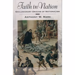 ISBN Faith in Nation ( Exclusionary Origins of Nationalism ), Anthony W. Marx, 288 pages, Anglais, Oxford University Press, 1 ...