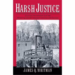 ISBN Harsh Justice ( Criminal Punishment and the Widening Divide between America and Europe ), James Q. Whitman, 336 pages, A ...