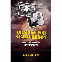 ISBN Bracing for Armageddon ( Why Civil Defense Never Worked ), Dee Garrison, 256 pages, Anglais, Oxford University Press, 27 ...