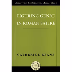 ISBN Figuring Genre in Roman Satire, Catherine Keane, 190 pages, Anglais, Oxford University Press, 23/02/2006, unisexe
