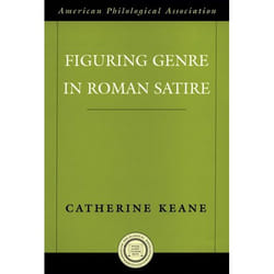 Figuring Genre In Roman Satire, American Classical Studies