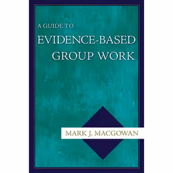 ISBN A Guide to Evidence-Based Group Work, Mark J. Macgowan, Anglais, Oxford University Press, 21/02/2008, unisexe, 1 pièce(s ...