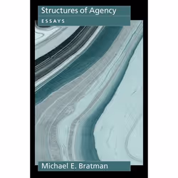 ISBN Structures of Agency ( Essays ), Michael E. Bratman, 336 pages, Anglais, Oxford University Press, 18/01/2007, unisexe