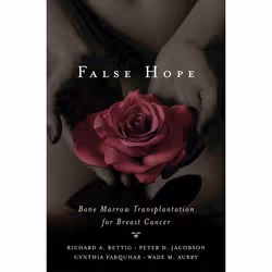 ISBN False Hope ( Bone Marrow Transplantation for Breast Cancer ), Richard A. Rettig, Peter D. Jacobson, Cynthia M. Farquhar ...