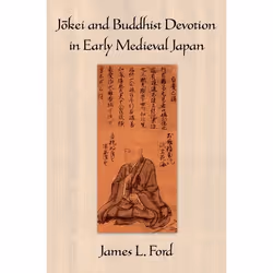 ISBN JÅkei and Buddhist Devotion in Early Medieval Japan, James L. Ford, 336 pages, Anglais, Oxford University Press, 07/09/ ...
