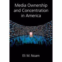 ISBN Media Ownership and Concentration in America, Eli M. Noam, 512 pages, Anglais, Oxford University Press, 29/10/2009, unis ...