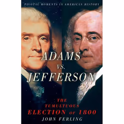 ISBN Adams vs. Jefferson ( The Tumultuous Election of 1800 ), John Ferling, 288 pages, Anglais, Oxford University Press, 27/1 ...