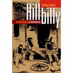 ISBN Hillbilly ( A Cultural History of an American Icon ), Anthony Harkins, 336 pages, Anglais, Oxford University Press, 13/1 ...