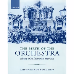 ISBN The Birth of the Orchestra ( History of an Institution 1650 - 1815 ), Anglais, Couverture rigide
