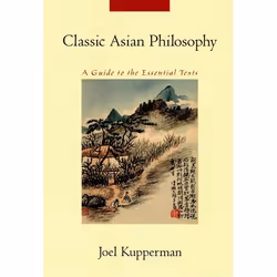 ISBN Classic Asian Philosophy ( A Guide to the Essential Texts ), Joel Kupperman, 208 pages, Anglais, Oxford University Press ...