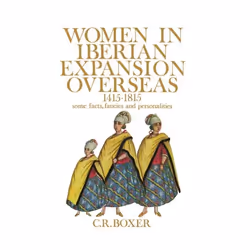 ISBN Women in Iberian Expansion Overseas 1415-1815 ( Some Facts Fancies and Personalities ), C. R. Boxer, Anglais, Oxford Uni ...