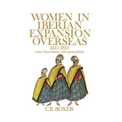 Women in the Iberian Expansion Overseas, 1415-1815