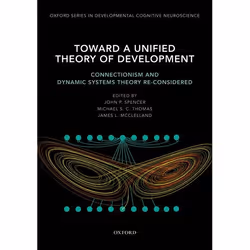 ISBN Toward a Unified Theory of Development ( Connectionism and Dynamic System Theory Re-Considered ), John Spencer, Anglais, ...