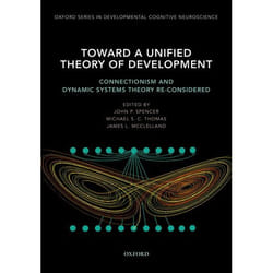 Toward A Unified Theory Of Development, Oxford Series in Developmental Cognitive Neuroscience
