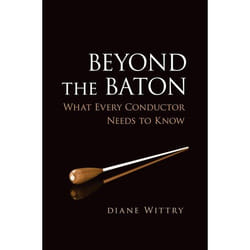 ISBN Beyond the Baton ( What Every Conductor Needs to Know )