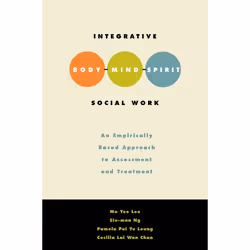 ISBN Integrative Body Mind Spirit Social Work ( An Empirically Based Approach to Assessment and Treatment ), Mo Yee Lee, Ceci ...