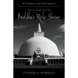 The History of the Buddha's Relic Shrine, American Academy of Religion Texts and Translations Series