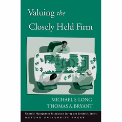 ISBN Valuing the Closely Held Firm, Michael S. Long, Thomas A. Bryant, 288 pages, Anglais, Oxford University Press, 29/11/200 ...