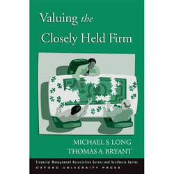 Valuing the Closely Held Firm, Financial Management Association Survey and Synthesis Series
